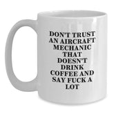 Funny Aircraft Mechanic Gifts - White Coffee Mug for Graduation - 'Don't Trust...' - Main